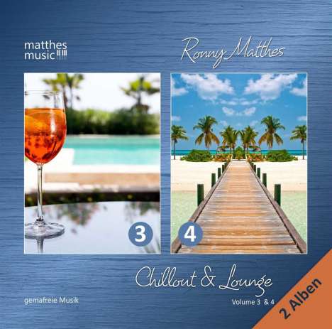 Ronny Matthes: Chillout &amp; Lounge Vol. 3 &amp; 4 - Gemafreie Hintergrundmusik für Bars, Hotels und zur Videovertonung (Jazz, Chillout, Ambient &amp; Piano Lounge), 2 CDs