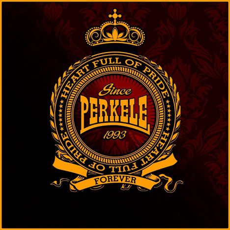 Text: "Since 1993 PERKELE. HEART FULL OF PRIDE. FOREVER." 
Krone über einem emblematischen, wappenartigen Design.