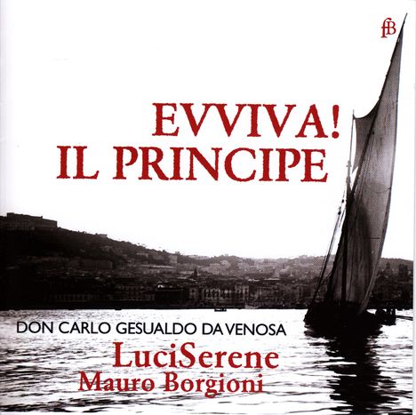 Carlo Gesualdo von Venosa (1566-1613): Madrigale "Evviva! Il Principe"", CD