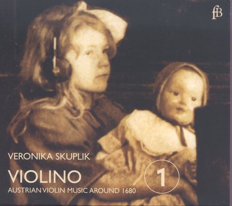 Veronika Skuplik - Violino 1 (Violinmusik aus Österreich um 1680), CD