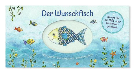 Der Wunschfisch. Alle guten Wünsche zur Erstkommunion - Kuvert für ein Geld- und Gutscheingeschenk, Diverse
