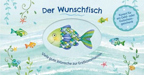"Der Wunschfisch. Viele gute Wünsche zur Erstkommunion. Kuvert für ein Geld- oder Gutscheingeschenk." Illustration: Bunter Fisch und Pflanzen.