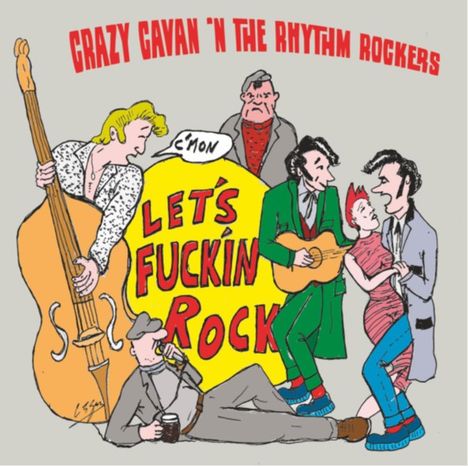 Oben steht "CRAZY CAVAN 'N THE RHYTHM ROCKERS", darunter ein gelbes Schild mit "LET'S F☠KIN ROCK". Cartoon von Musikern.