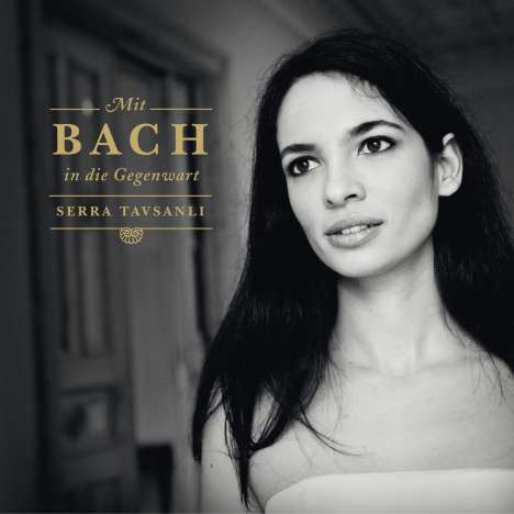 Serra Tavsanli - Mit Bach in die Gegenwart, CD