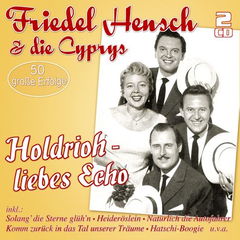 Friedel Hensch &amp; Die Cyprys: Holdrioh - liebes Echo, 2 CDs