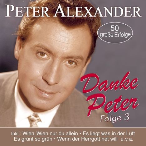 Peter Alexander: Danke Peter Folge 3: 50 seiner schönsten Lieder, 2 CDs