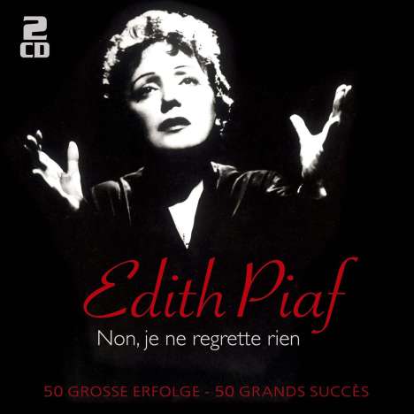 Edith Piaf (1915-1963): Non, Je Ne Regrette Rien: 50 große Erfolge, 2 CDs