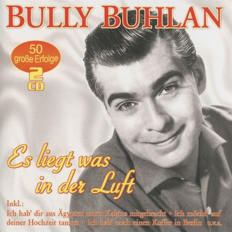 Bully Buhlan: Es liegt was in der Luft: 50 große Erfolge, 2 CDs