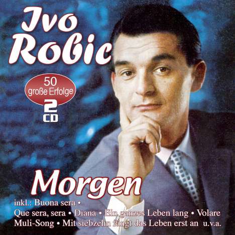 Ivo Robic: Morgen: 50 große Erfolge, 2 CDs