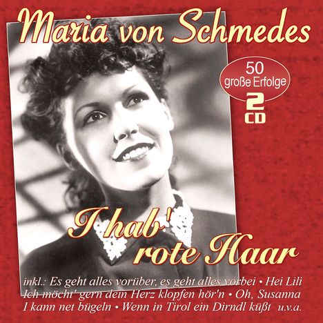 Maria von Schmedes: I hab' rote Haar: 50 große Erfolge, 2 CDs