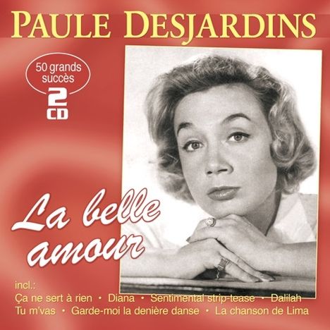 Paule Desjardins: La Belle Amour: 50 große Erfolge, 2 CDs