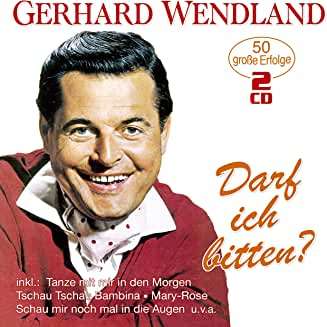 Gerhard Wendland: Darf ich bitten?: 50 große Erfolge, 2 CDs