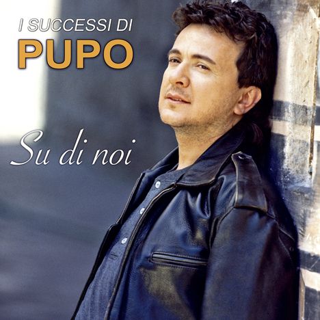 Pupo: Su Di Noi: I Successi Di Pupo, CD