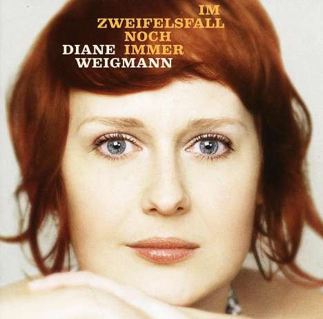 Diane Weigmann: Im Zweifelsfall noch immer, CD