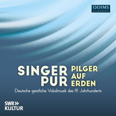 Singer Pur - Pilger auf Erden (Deutsche geistliche Vokalmusik des 19. Jahrhunderts), CD