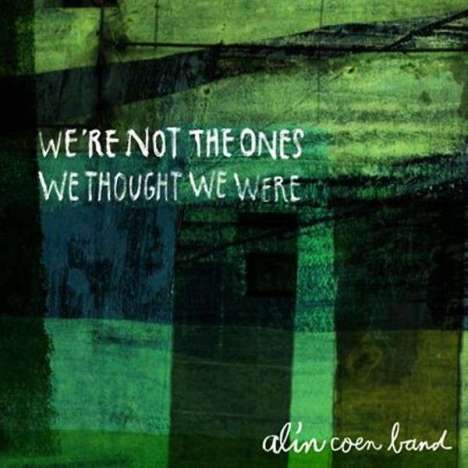 Alin Coen Band: We're Not The Ones We Thought We Were (180g), 2 LPs