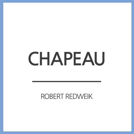 Robert Redweik: Chapeau, Maxi-CD