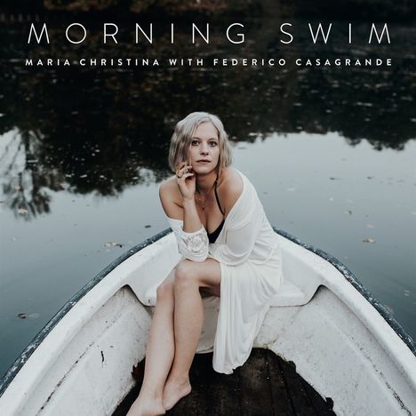 Maria Christina &amp; Federico Casagrande: Morning Swim, CD