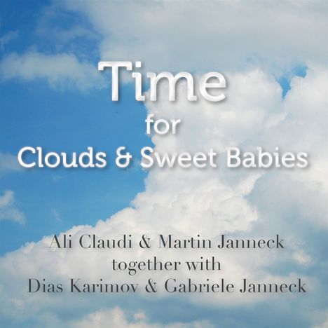 Ali Claudi, Martin Janneck, Dias Karimov & Gabriele Janneck: Time For Clouds & Sweet Babies, CD