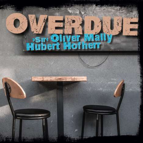 Sir Oliver Mally &amp; Hubert Hofherr: Overdue, CD