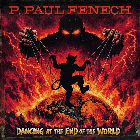 „P. Paul Fenech“ oben, „Dancing at the End of the World“ unten. Illustration: Marionette vor flammendem Hintergrund.