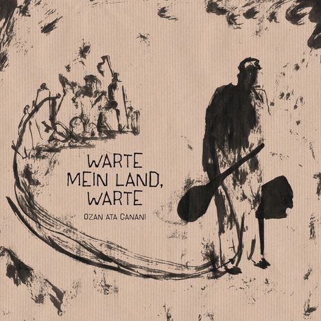 Ozan Ata Canani: Warte mein Land, warte, LP