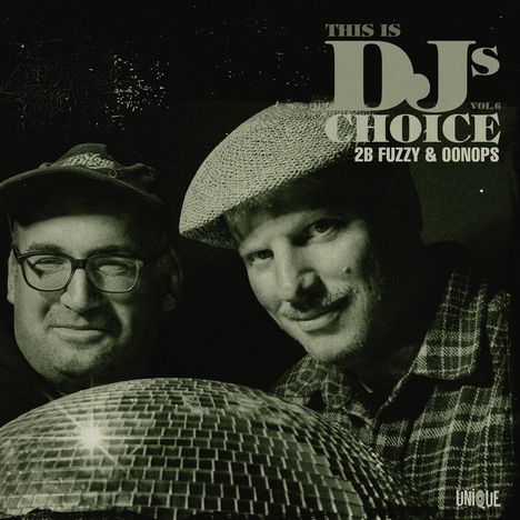 Text: "THIS IS DJs CHOICE VOL.6 2B FUZZY & OONOPS." Zwei Männer, einer mit Brille, einer mit Hut, neben einer Disco-Kugel.