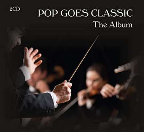 Royal Philharmonic Orchestra: Pop Goes Classic: The Album, 2 CDs