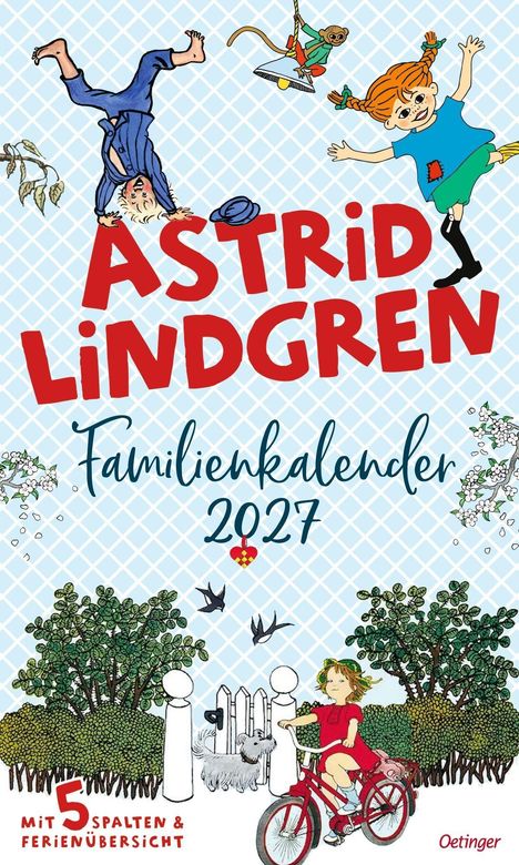 "Astrid Lindgren Familienkalender 2027. Mit 5 Spalten & Ferienübersicht. Oetinger." Kinderillustrationen mit Pippi.