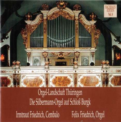 Musik im Bachhaus Vol.8 - Die Silbermann-Orgel auf Schloss Burgk (Orgellandschaft Thüringen), CD