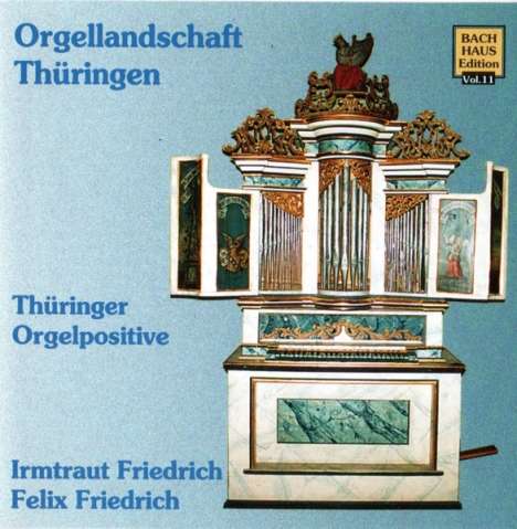 Musik im Bachhaus Vol.11 - Thüringer Orgelpositive (Orgellandschaft Thüringen), CD