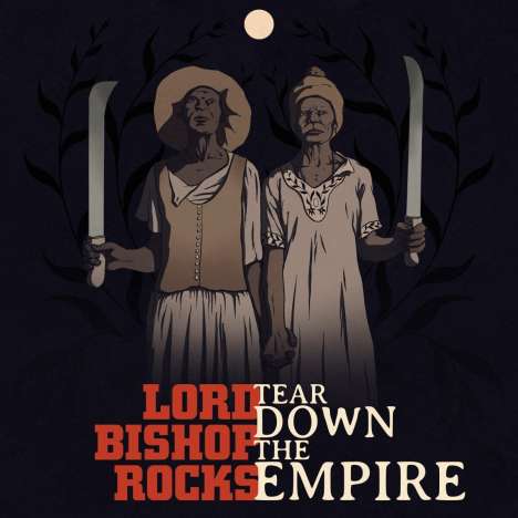 Lord Bishop Rocks: Tear Down The Empire, CD