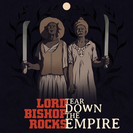 Lord Bishop Rocks: Tear Down The Empire (180g) (Limited Edition), LP