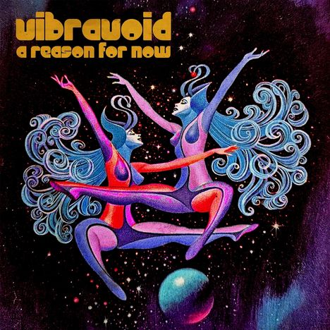 "Vibravoid a reason for now" steht oben in kräftigem Gelb. Zwei tanzende, farbenfrohe Figuren im Weltall, mit langen, geschwungenen Haaren.