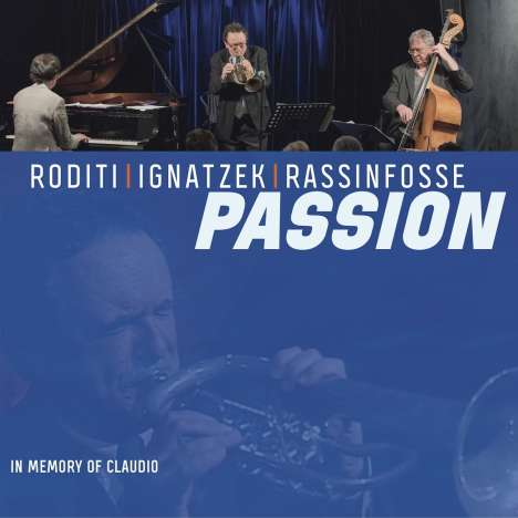 Claudio Roditi, Klaus Ignatzek &amp; Jean-Louis Rassinfosse: Passion (In Memory Of Claudio), 2 CDs