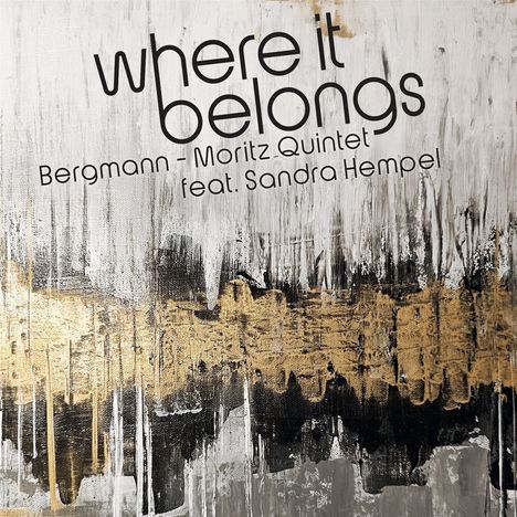 Bergmann-Moritz Quintet &amp; Sandra Hempel: Where It Belongs, CD