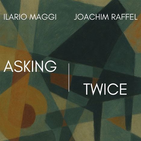 "ASKING | TWICE" und "ILARIO MAGGI JOACHIM RAFFEL" in Großbuchstaben. Abstrakte, geometrische Formen in Erdtönen.