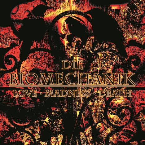 Text: "DIE BIOMECHANIK LOVE · MADNESS · DEATH". Illustration mit Schädel, Raben und dunklen, verworrenen Mustern in Rot- und Gelbtönen.