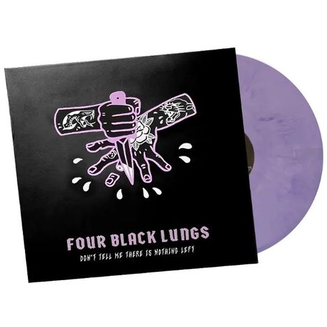 Four Black Lungs: Don't Tell Me There Is Nothing Left, LP