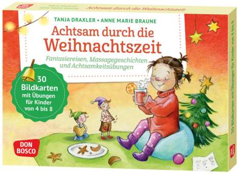 Tanja Draxler: Achtsam durch die Weihnachtszeit. Fantasiereisen, Massagegeschichten und Achtsamkeitsübungen, 2 Diverse