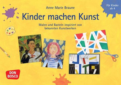 „Kinder machen Kunst“. Malen und Basteln inspiriert von Kunstwerken, mit Bildern und Pinseln auf gelbem Hintergrund.