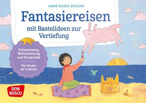 "Fantasieriesen mit Bastelideen zur Vertiefung" von Anne Marie Braune. Illustration: Kind malt ein fliegendes Schwein.