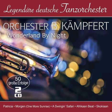 Bert Kaempfert (1923-1980): Wonderland by Night: 50 große Erfolge (Legendäre deutsche Tanzorchester), 2 CDs