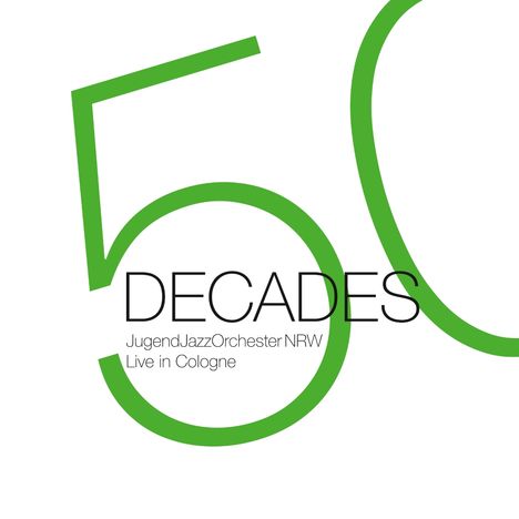 "DECADES", JugendJazzOrchester NRW, "Live in Cologne" mit grüner, stilisierter "50".