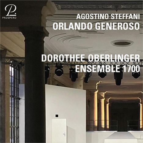 Text: Agostino Steffani, Orlando Generoso, Dorothee Oberlinger, Ensemble 1700. Logo oben links. Innenraum mit Bühnenbeleuchtung.