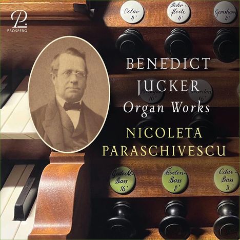 Texte: "Benedict Jucker Organ Works", "Nicoleta Paraschivescu". Portrait eines Mannes, Orgelregister und Tasten.