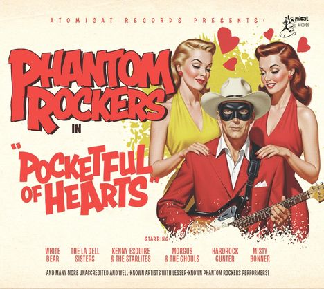 "Atomicat Records presents: Phantom Rockers in 'Pocketful of Hearts'. Starring White Bear, The La Dell Sisters, Kenny Esquire." 

Ein Cowboy mit Gitarre, flankiert von zwei Frauen in Rot und Gelb, umgeben von Herzen.