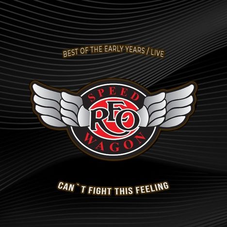 REO Speedwagon: Can't Fight This Feeling / best Of The Early Years, CD