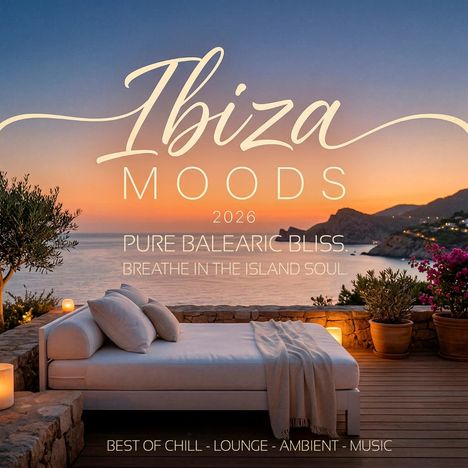 "IBIZA MOODS 2026. Pure Balearic Bliss. Breathe in the island soul. Best of Chill - Lounge - Ambient - Music." Terrasse mit Liege.
