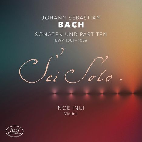 Text: Johann Sebastian Bach, Sonaten und Partiten BWV 1001-1006. Sei Solo. Noé Inui Violine. Farbverlauf im Hintergrund.